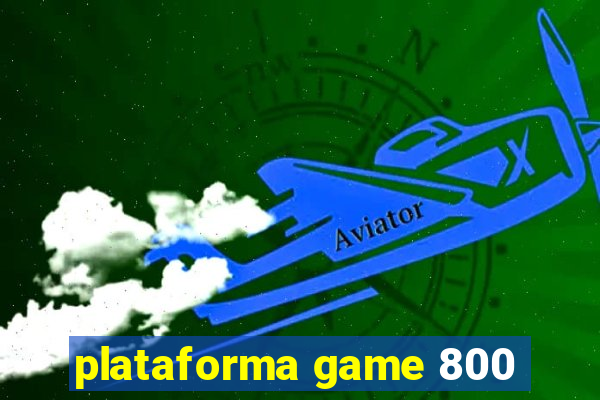 plataforma game 800